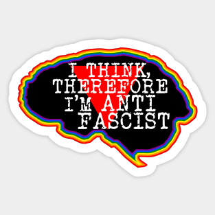 Brain. I think, therefore I am Anti-Fascist Sticker